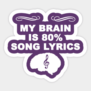 My brain is 80% song lyrics Sticker